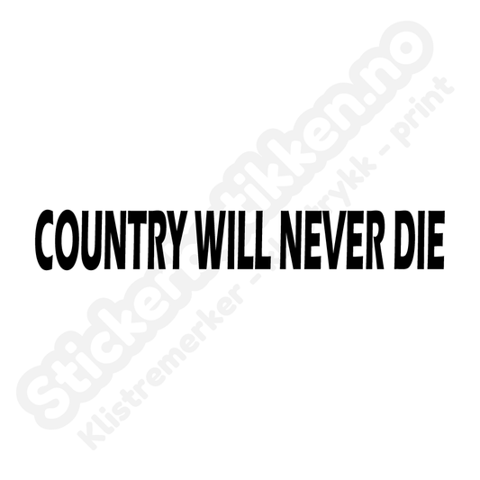 Country will never die