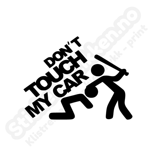 Don't touch my car