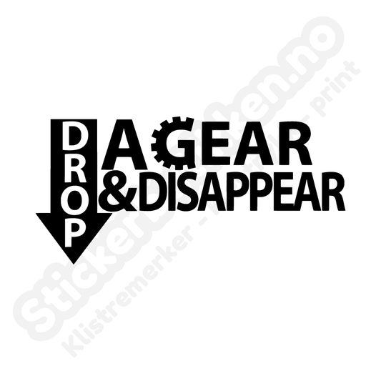 Drop a gear & disappear