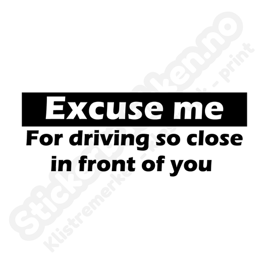 Excuse me for driving