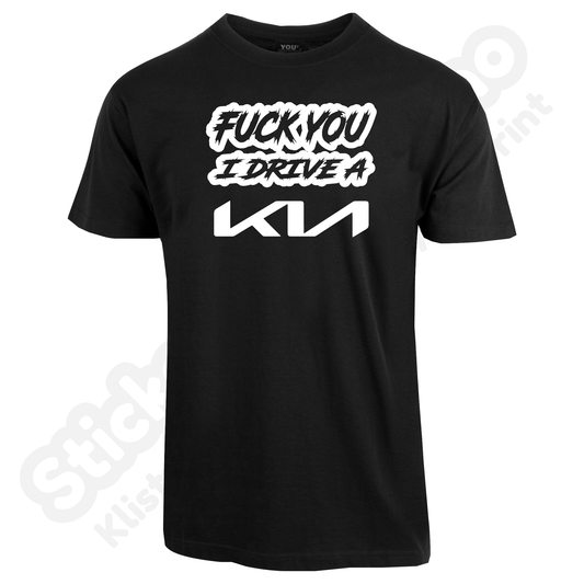 Fuck You I Drive A Kia
