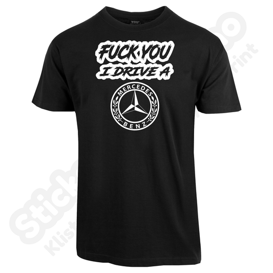 Fuck You I Drive A Mercedes