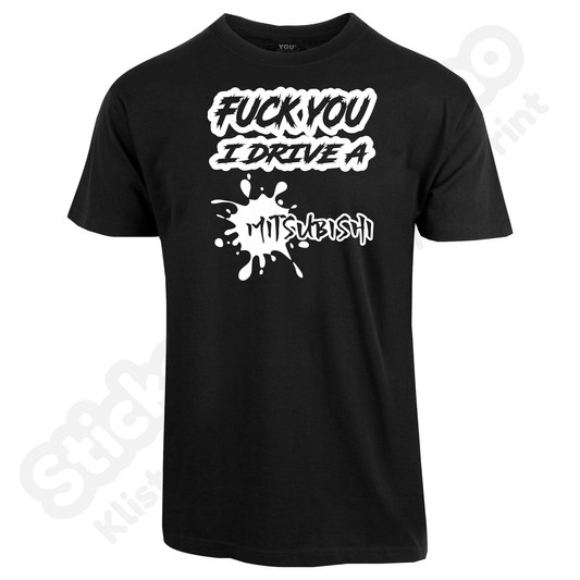 Fuck You I Drive A Mitsubishi