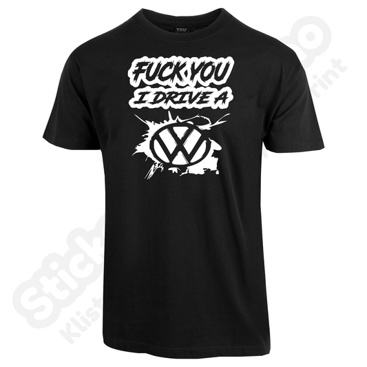Fuck You I Drive A Volkswagen