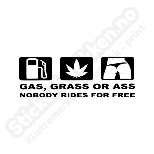 Gas grass or ass