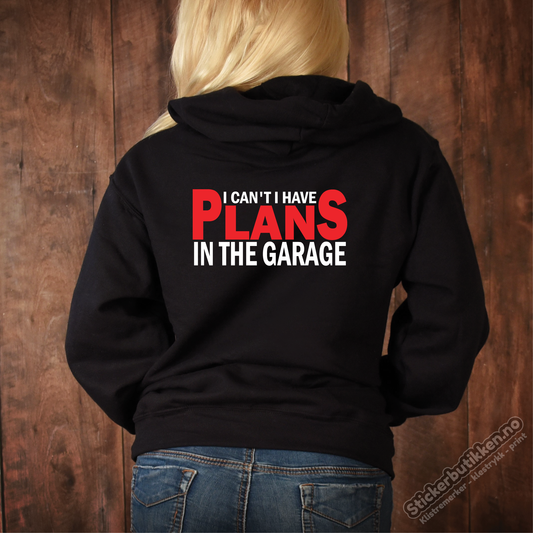I Have Plans In The Garage