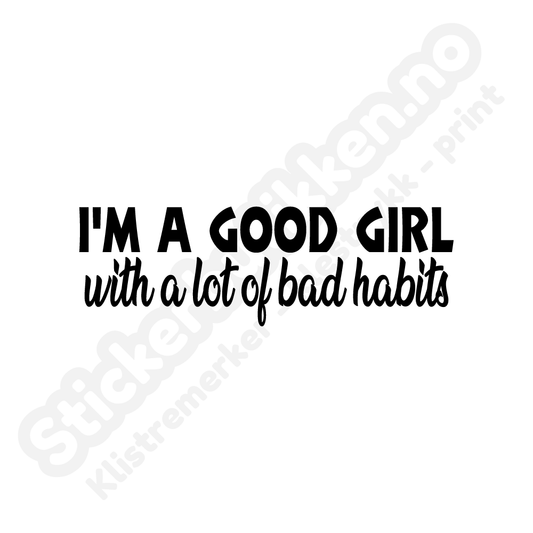 I'm a good girl with bad habits
