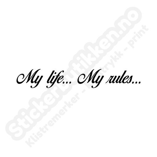 My life my rules