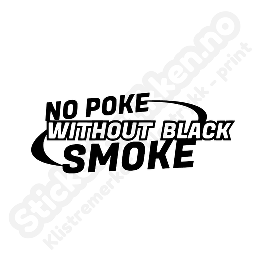 No poke black smoke