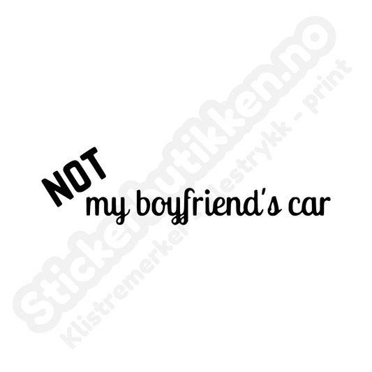 Not my boyfriends car