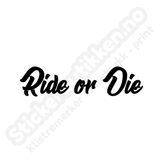 Ride or die