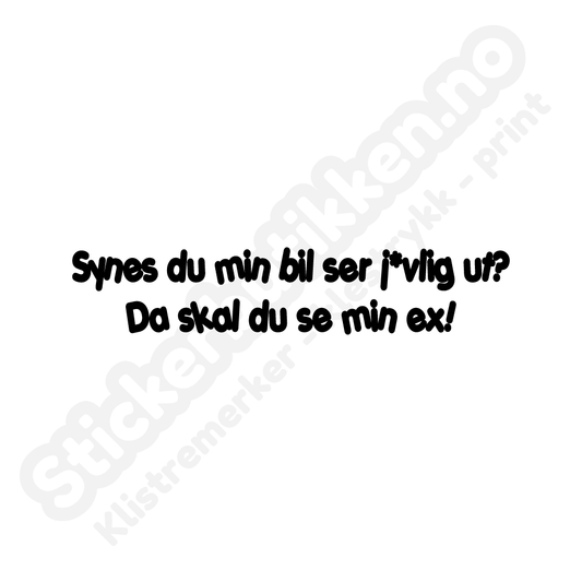 Synes du min bil ser j*vlig ut