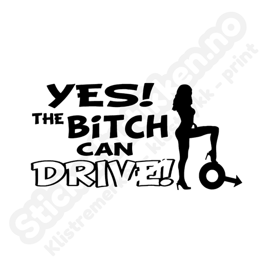 Yes the bitch can drive