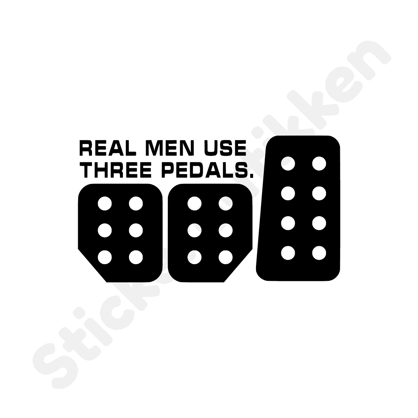 Real men use three pedals