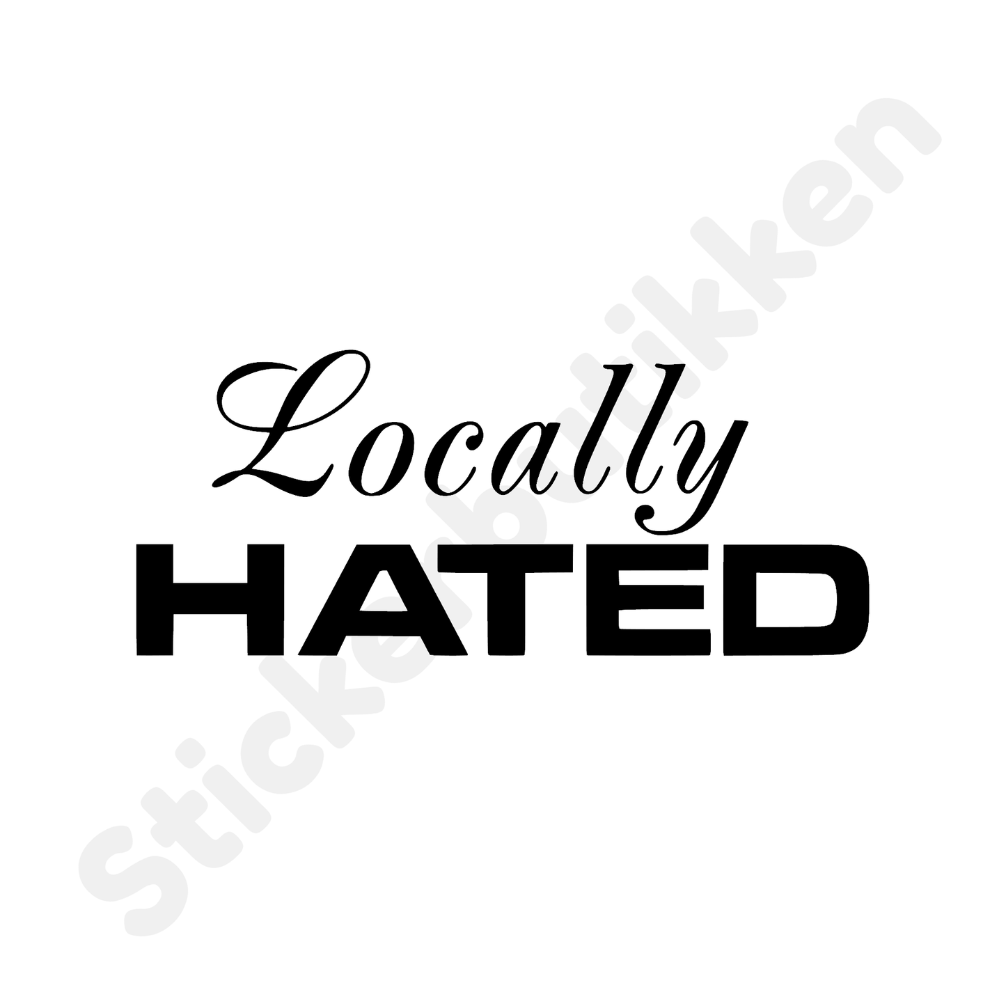 Locally hated