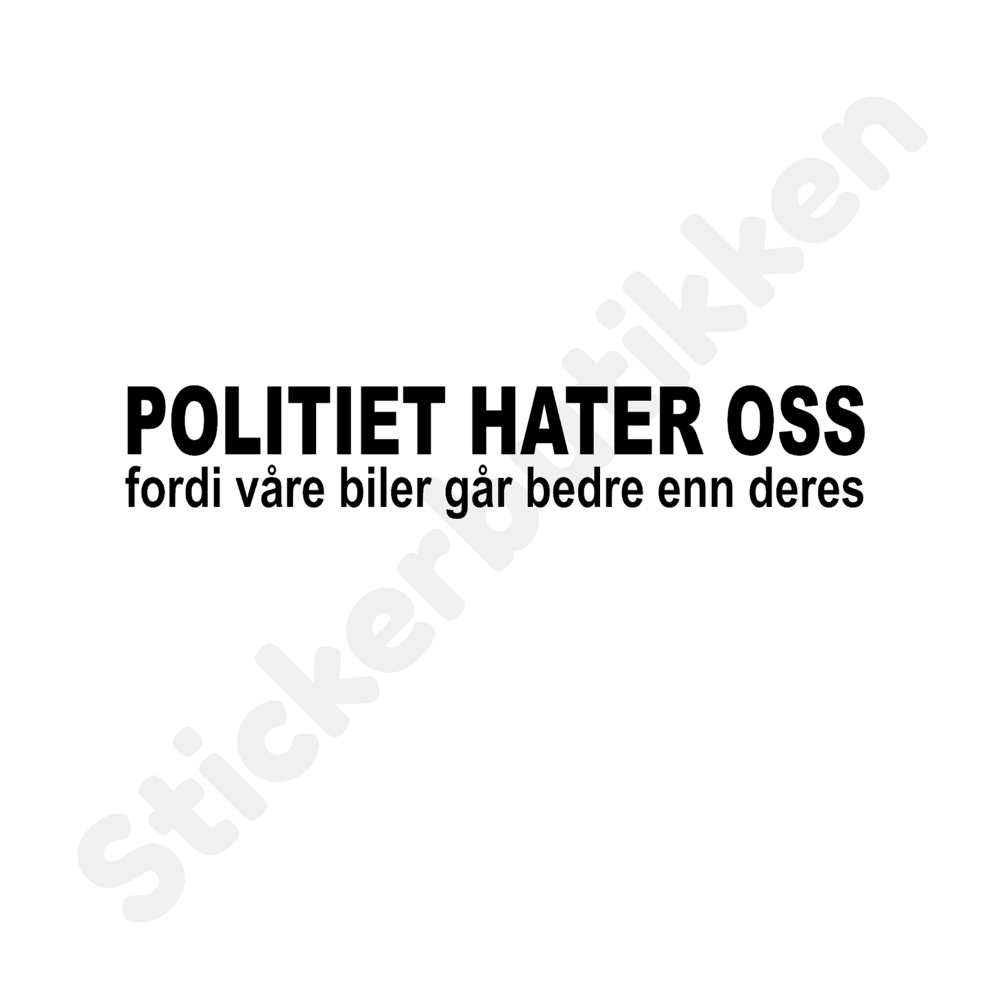 Politiet Hater Oss fordi..