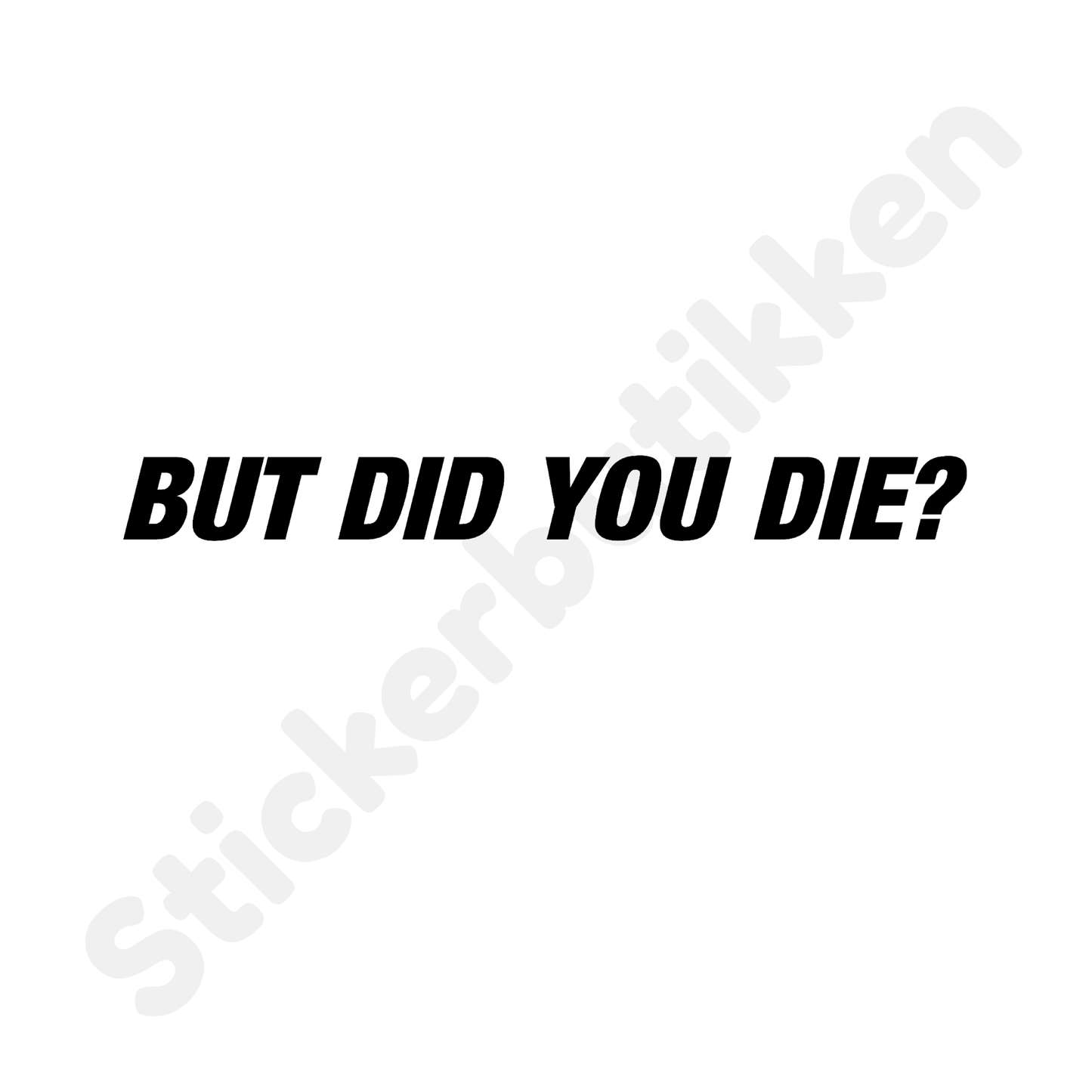 But Did You Die?