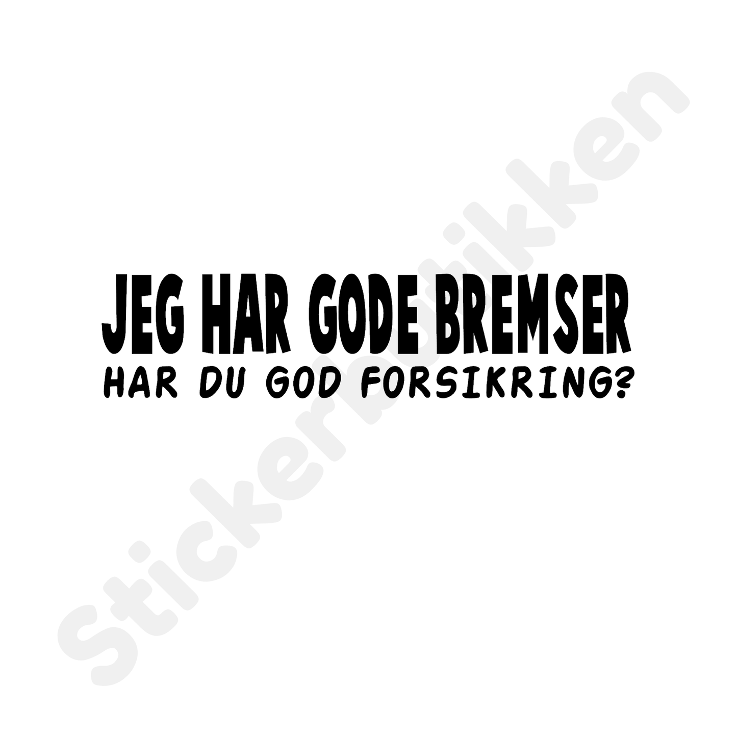 Jeg Har Gode Bremser..