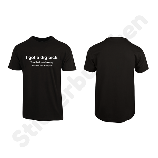 I Got A Dig Bick