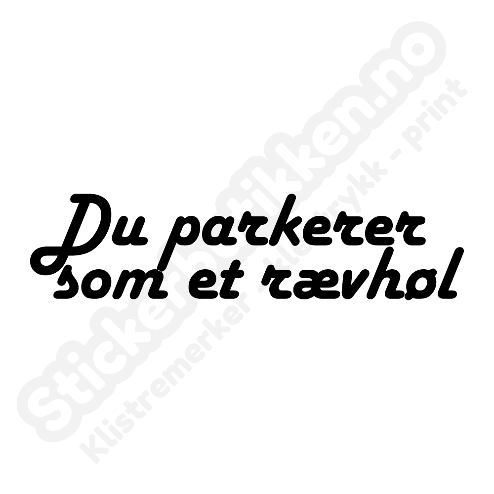Du parkerer som et r*vhøl