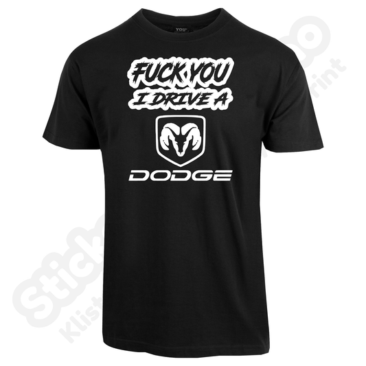 Fuck You I Drive A Dodge