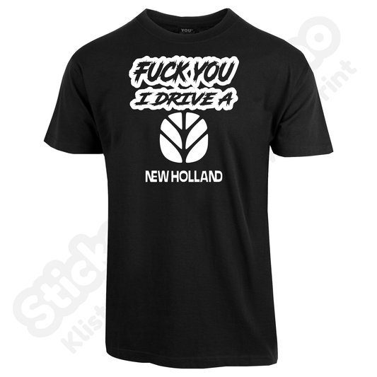 Fuck You I Drive A New Holland