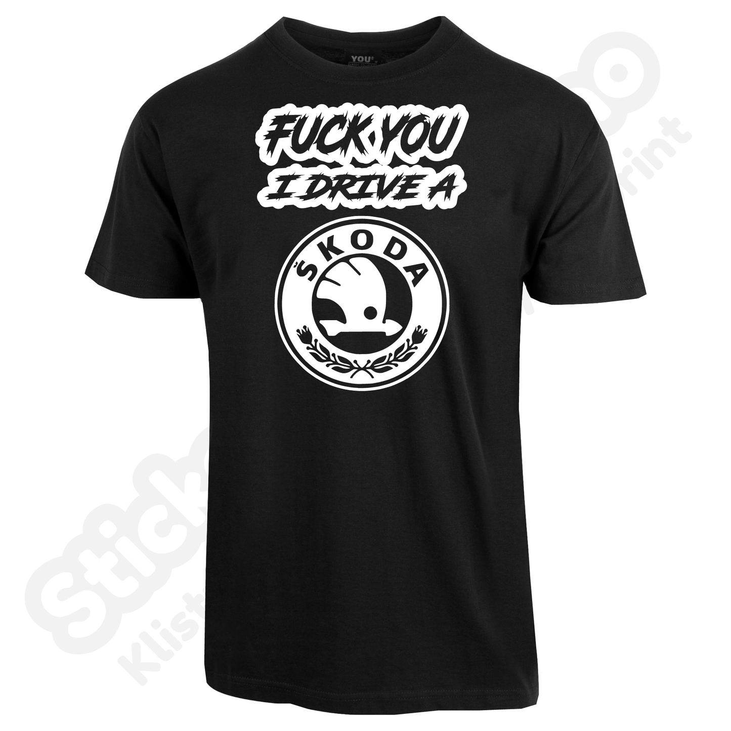 Fuck You I Drive A Skoda