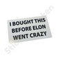 I Bought This Before Elon Went Crazy