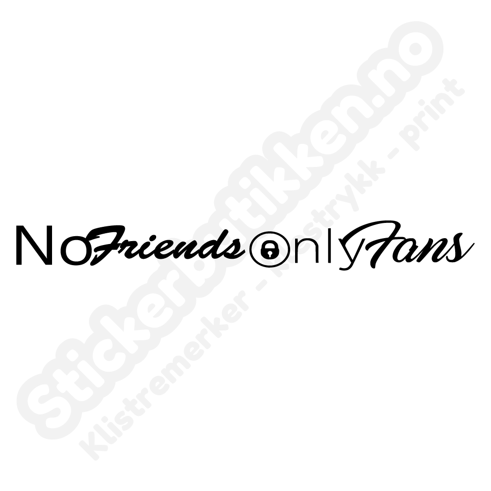 No Friends Only Fans Streamer – Stickerbutikken.no
