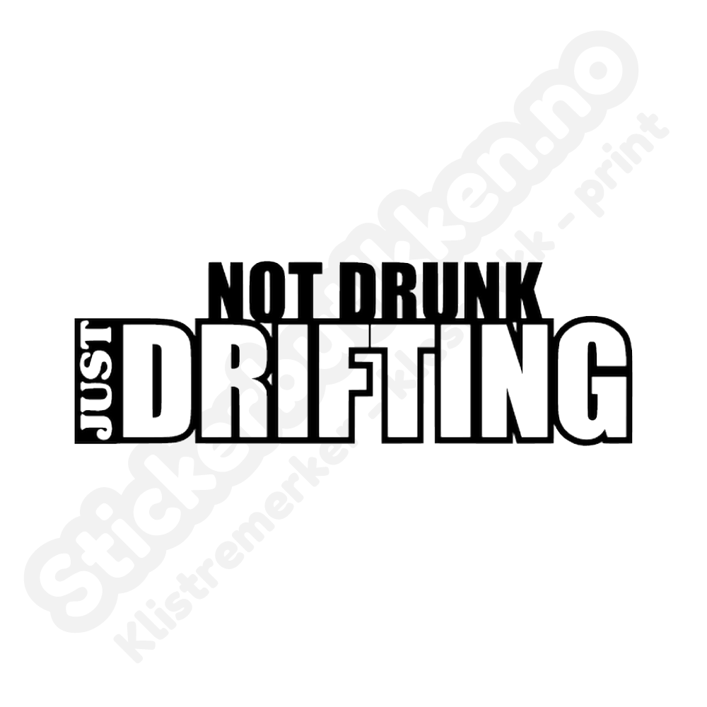 Not drunk just drifting