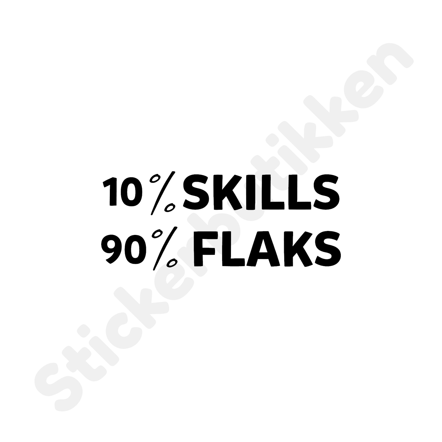 10% Skills 90% Flaks