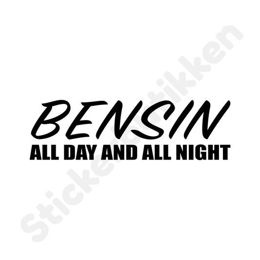 Bensin All Day All Night