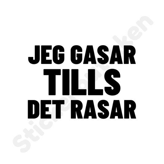 Jeg Gasar Tills Det Rasar